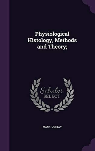 Physiological Histology, Methods and Theory;