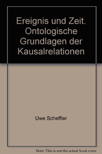 Ereignis Und Zeit. Ontologische Grundlagen Der Kausalrelationen (Logische Philosophie) (German Edition)