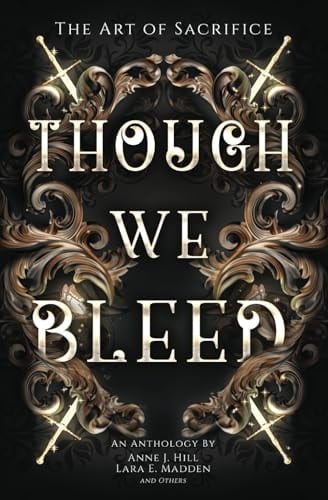 Though We Bleed: An Anthology (Black and Gold Anthologies)