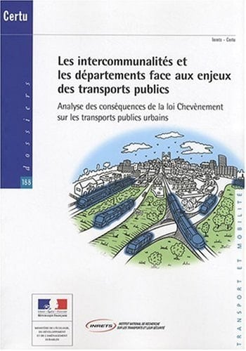 Les intercommunalités et les départements face aux enjeux des transports publics analyse des conséquences de la loi Chevènement sur les transports publics urbains