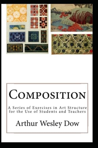 Composition A Series of Exercises in Art Structure for the Use of Students and Teachers