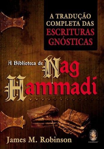 A Biblioteca de Nag Hammadí. A Tradução Completa das Escrituras Gnósticas (Em Portuguese do Brasil)