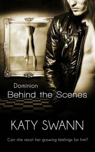 Behind The Scenes: (An Erotic Romance) (Dominion Book 2)