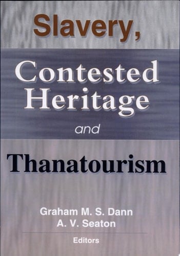 Slavery, Contested Heritage, and Thanatourism