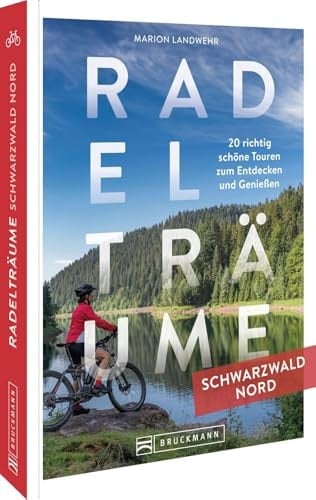 Radelträume Schwarzwald Nord 20 richtig schöne E-Bike Touren zum Entdecken und Genießen