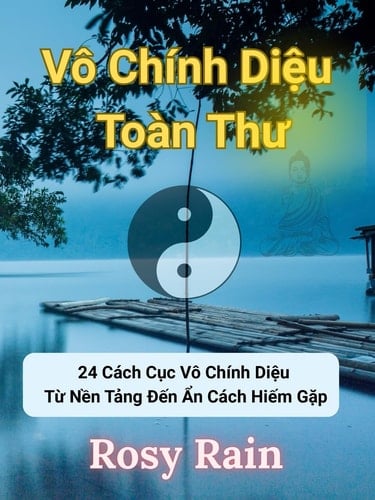 Vô Chính Diệu Toàn Thư Khám Phá 24 Cách Cục Vô Chính Diệu Từ Nền Tảng Đến Ẩn Cách Hiếm Gặp