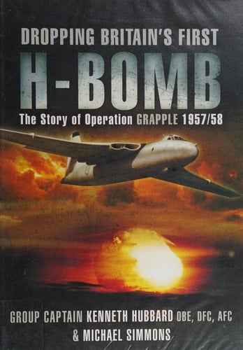 Dropping Britain's First H-bomb The Story of Operation Grapple 1957/58