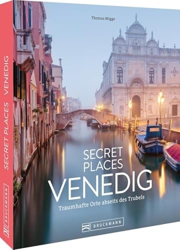 Secret Places Venedig traumhafte Orte abseits des Trubels