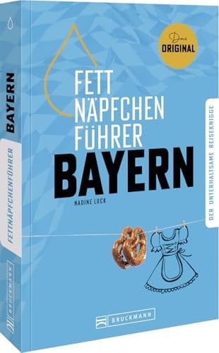 Fettnäpfchenführer Bayern Der unterhaltsame Reiseknigge - das Original