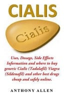 Cialis Uses, Dosage, Side Effects Information and Where to Buy Generic Cialis (Tadalafil) Viagra (Sildenafil) and Other Best Drugs Cheap and Safely Online