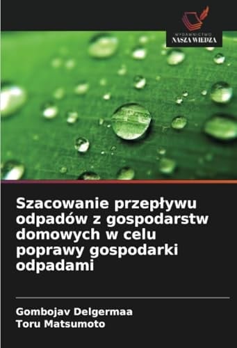 Szacowanie przepływu odpadów z gospodarstw domowych w celu poprawy gospodarki odpadami (Polish Edition)