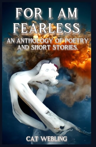 For I Am Fearless: An Anthology of Poetry and Short Stories