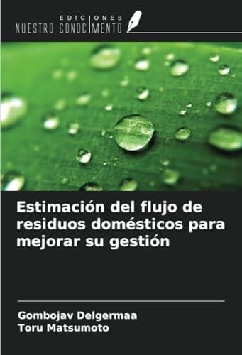 Estimación del flujo de residuos domésticos para mejorar su gestión (Spanish Edition)