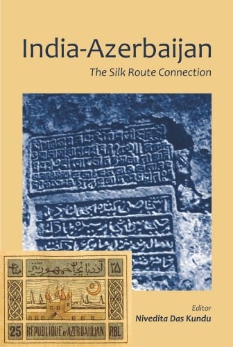 India-Azerbaijan The Silk Route Connection
