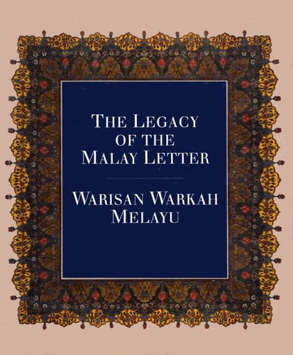 The Legacy of the Malay Letter: Warisan Warkah Melayu (English and Malay Edition)