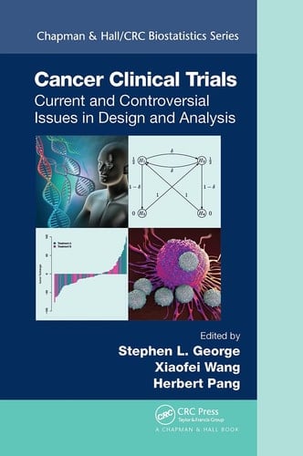 Cancer Clinical Trials Current and Controversial Issues in Design and Analysis