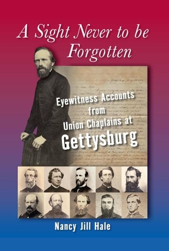 A Sight Never to Be Forgotten Eyewitness Accounts from Union Chaplains at Gettysburg