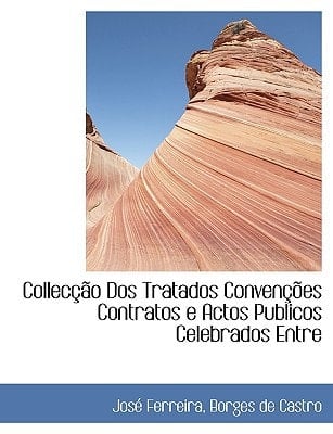 Collec O DOS Tratados Conven Es Contratos E Actos Publicos Celebrados Entre (Portuguese Edition)