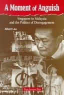 A Moment of Anguish: Singapore in Malaysia and the Politics of Disengagement
