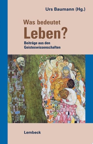 Was bedeutet Leben? Beiträge aus den Geisteswissenschaften