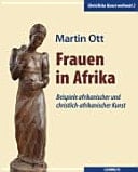 Frauen in Afrika Beispiele afrikanischer und christlich-afrikanischer Kunst