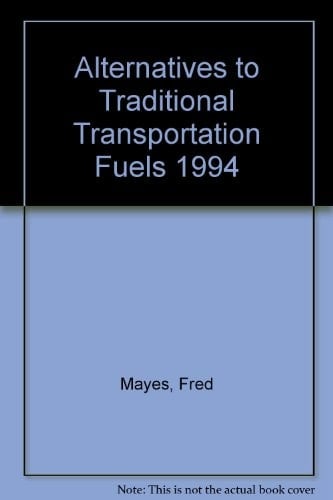 Alternatives to Traditional Transportation Fuels 1994