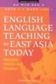 English Language Teaching in East Asia Today Changing Policies and Practices