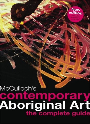 McCulloch's Contemporary Aboriginal Art The Complete Guide