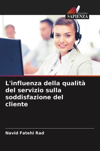 L'influenza della qualità del servizio sulla soddisfazione del cliente (Italian Edition)
