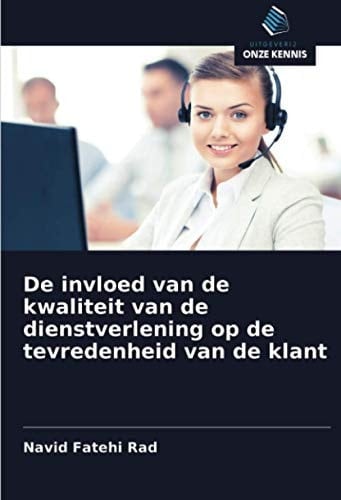 De invloed van de kwaliteit van de dienstverlening op de tevredenheid van de klant (Dutch Edition)