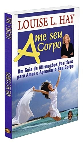 Ame Seu Corpo: Um Guia de Afirmacoes Positivas Para Amar e Apreciar o Seu Corpo