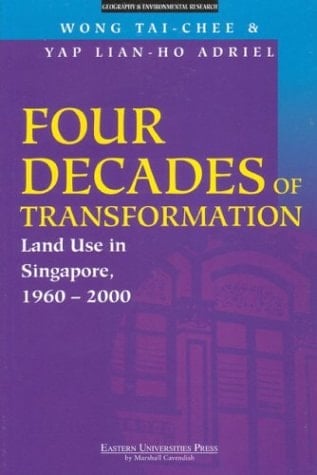 Four Decades of Transformation: Land Use in Singapore, 1960-2000