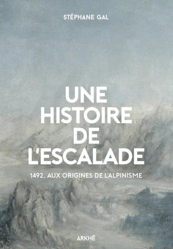 Histoire de l’escalade 1492, aux origines de l’alpinisme