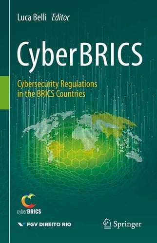 CyberBRICS Cybersecurity Regulations in the BRICS Countries