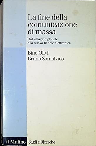 La fine della comunicazione di massa dal villaggio globale alla nuova Babele elettronica
