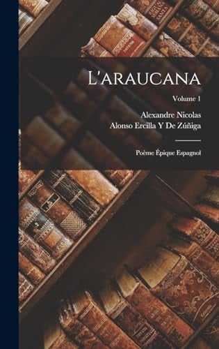 L' araucana Poème Épique Espagnol; Volume 1