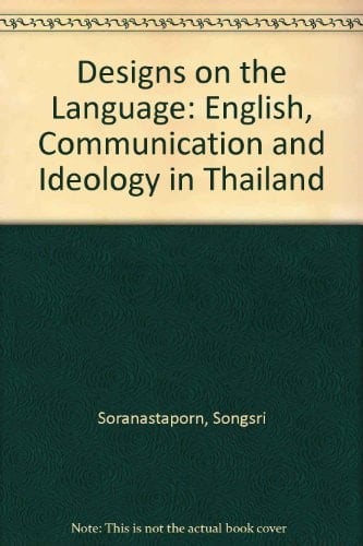 Designs on the Language: English, Communication and Ideology in Thailand