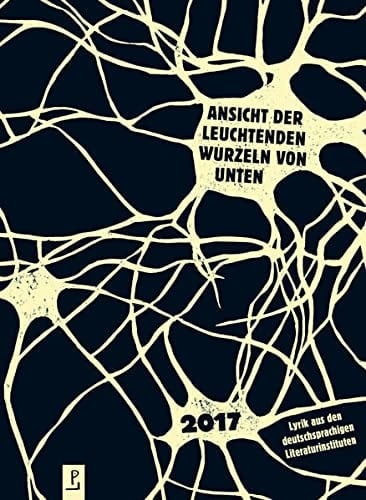 Ansicht der leuchtenden Wurzeln von unten Lyrik aus den deutschsprachigen Literaturinstituten