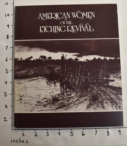 American Women of the Etching Revival: February 9-May 9, 1988, High Museum of Art, Atlanta, Georgia