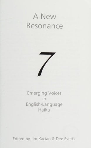 A New Resonance 7 Emerging Voices in English-Language Haiku