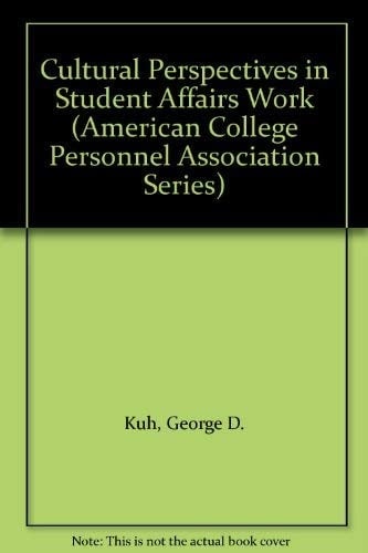 Cultural Perspectives in Student Affairs Work (American College Personnel Association Series)