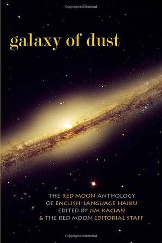 Galaxy of Dust The Red Moon Anthology of English-Language Haiku 2015