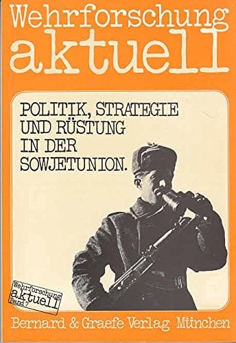 Politik, Strategie und Rüstung in der Sowjetunion (Wehrforschung aktuell) (German Edition)
