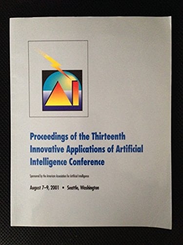Proceedings of the Thirteenth Innovative Applications of Artificial Intelligence Conference