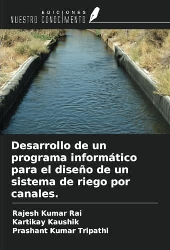 Desarrollo de un programa informático para el diseño de un sistema de riego por canales. (Spanish Edition)