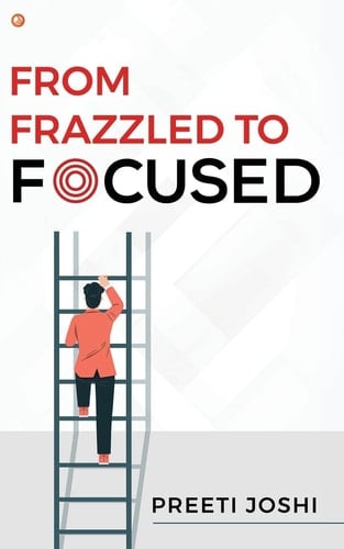 From Frazzled To Focused