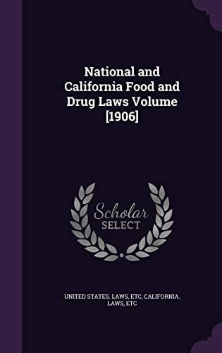 National and California Food and Drug Laws Volume [1906]