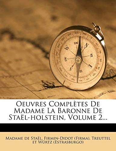 Oeuvres Completes de Madame La Baronne de Sta L-Holstein, Volume 2... (French Edition)
