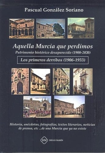 Aquella Murcia que perdimos: Los primeros derribos (1906-1933)