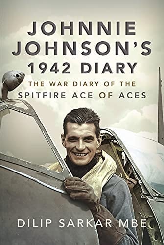 Johnnie Johnson's 1942 Diary The War Diary of the Spitfire Ace of Aces
